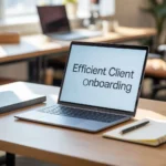 A modern laptop on a desk displaying the words 'Efficient Client Onboarding," with a notebook and pencil nearby, representing smooth business processes by the Best digital marketing freelancer in Muscat.